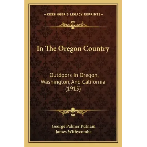 In The Oregon Country: Outdoors In Oregon, Washington, And California (1915)