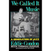 We Called It Music: A Generation of Jazz