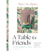 A Table for Friends: The Art of Cooking for Two or Twenty
