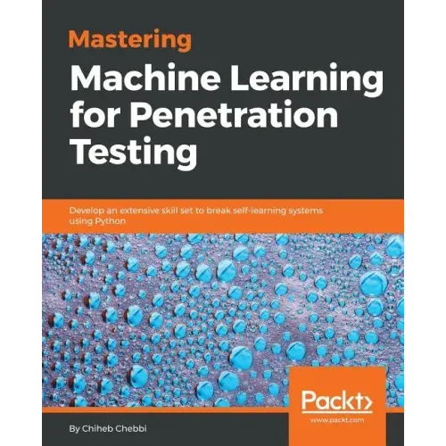 Mastering Machine Learning for Penetration Testing