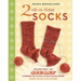 2-At-A-Time Socks: Revealed Inside. . . the Secret of Knitting Two at Once on One Circular Needle; Works for Any Sock Pattern!
