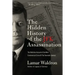 The Hidden History of the JFK Assassination: The Definitive Account of the Most Controversial Crime of the Twentieth Century