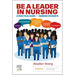 Be a Leader in Nursing: A Practical Guide for Nursing Students