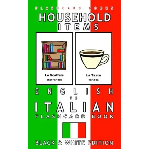 Household Items - English to Italian Flash Card Book: Black and White Edition - Italian for Kids