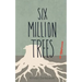 Six Million Trees