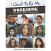 I Want to Be Me Workbook: Pre-Teens. Teens. Young Adults