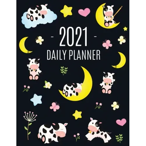 Cow Planner 2021: Cute 2021 Daily Organizer: January - December (with Monthly Spread) For School, Work, Appointments, Meetings & Goals L