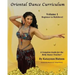 Oriental Dance Curriculum: Volume 1 Beginner to Multilevel, A Complete Guide for the Belly Dance Teacher
