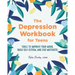 The Depression Workbook for Teens: Tools to Improve Your Mood, Build Self-Esteem, and Stay Motivated