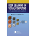 Deep Learning in Visual Computing: Explanations and Examples