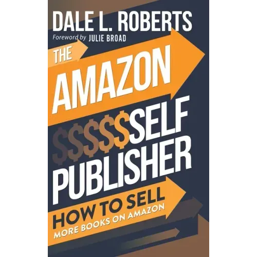 The Amazon Self Publisher: How to Sell More Books on Amazon