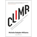Climb: Taking Every Step with Conviction, Courage, and Calculated Risk to Achieve a Thriving Career and a Successful Life
