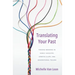 Translating Your Past: Finding Meaning in Family Ancestry, Genetic Clues, and Generational Trauma