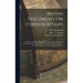 British Documents On Foreign Affairs: Reports And Papers From The Foreign Office Confidential Print. Part I, From The Mid-nineteenth Century To The Fi