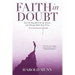 Faith in Doubt: How my Dog Made Me an Atheist and Atheism Made Me a Priest An Experiment in Faith