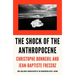 The Shock of the Anthropocene: The Earth, History and Us