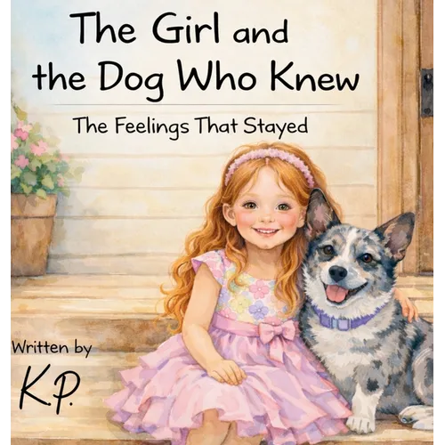 The Girl and the Dog Who Knew: The Feelings That Stayed