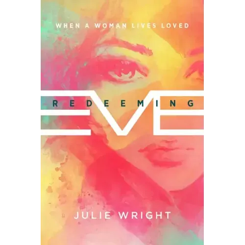 Redeeming Eve: When a Woman Lives Loved