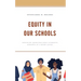 Equity in Our Schools: Ensuring Marginalized Students Achieve at a High Level