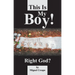 This is My Boy! Right, God?