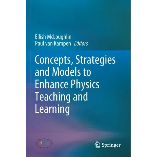Concepts, Strategies and Models to Enhance Physics Teaching and Learning