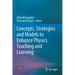 Concepts, Strategies and Models to Enhance Physics Teaching and Learning