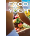 Food Yoga: Nourishing Body, Mind & Soul