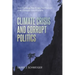 The Climate Crisis and Corrupt Politics: Overcoming the Powerful Forces that Threaten our Future