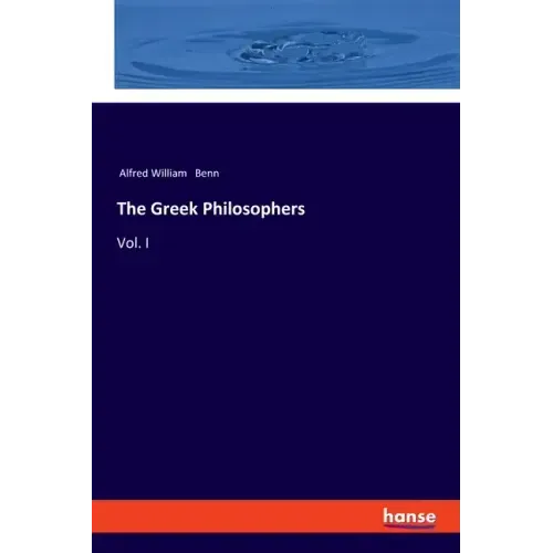 The Greek Philosophers: Vol. I