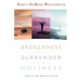 Brokenness, Surrender, Holiness: A Revive Our Hearts Trilogy