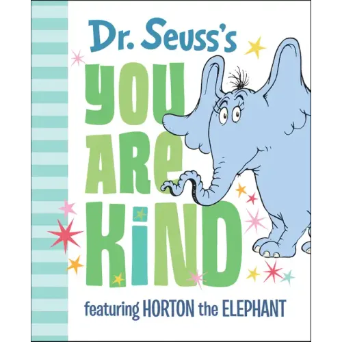 Dr. Seuss's You Are Kind: Featuring Horton the Elephant