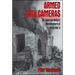 Armed with Cameras: The American Military Photographers of World War II