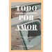 Todo por Amor