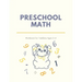 Preschool Math Workbook for Toddlers Ages 2-4: Beginner Preschool Math Activity Book with Number Tracing, Colors, Shapes, Pre-Writing, Pre-Reading and