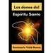 Dones del Espíritu Santo: Conoce el poder del Espíritu Santo a la luz de la Biblia