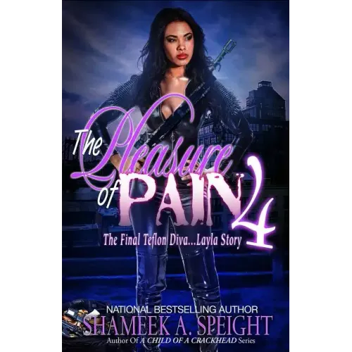 The Pleasure of Pain 4: The Final Teflon Diva: Layla Story