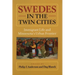 Swedes in the Twin Cities: Immingrant Life and Minnesota's Urban Frontier