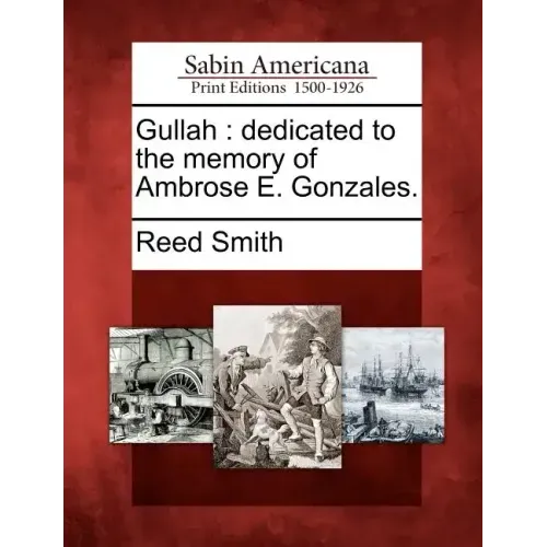 Gullah: Dedicated to the Memory of Ambrose E. Gonzales.