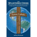 The Splintered Cross: Exploring the Origins of Christian Denominations: A Step Toward Understanding One Another