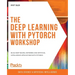 The Deep Learning with PyTorch Workshop: Build deep neural networks and artificial intelligence applications with PyTorch