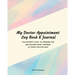 My Doctor Appointment Log Book and Journal: The Patient's Tool to Prepare for and Record What Happens at Every Doctor Visit