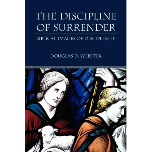 The Discipline of Surrender: Biblical Images of Discipleship