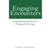Engaging Encounters: Inspirational Stories for Purposeful Living