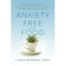 Anxiety-Free with Food: Natural, Science-Backed Strategies to Relieve Stress and Support Your Mental Health
