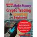 How to Make Money from Crypto Trading & Investing for Beginners: Complete Guide on How to Buy & Sell Bitcoin & Altcoins for Profit, DeFi Yield Farming