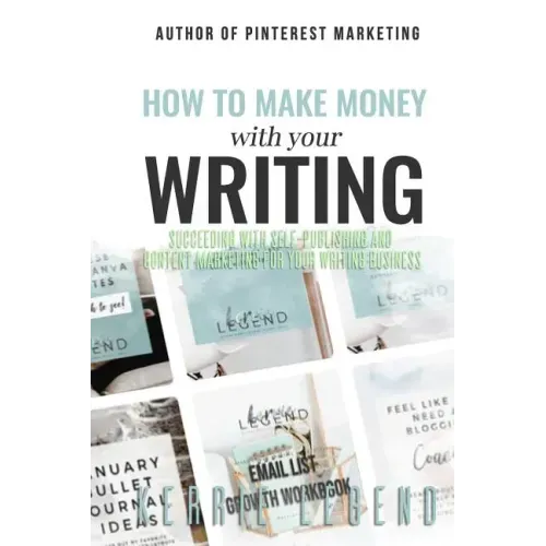 How to Make Money with Your Writing: Succeeding with Self-Publishing and Content Marketing for Your Writing Business