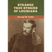 Strange True Stories of Louisiana