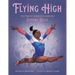 Flying High: The Story of Gymnastics Champion Simone Biles
