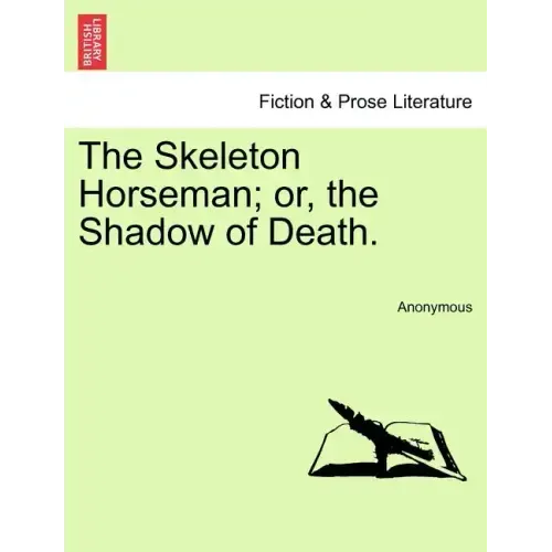 The Skeleton Horseman; or, the Shadow of Death.