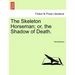 The Skeleton Horseman; or, the Shadow of Death.